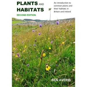Averis, Ben Plants and Habitats Second Edition Averis, Ben Plants and Habitats Second Edition