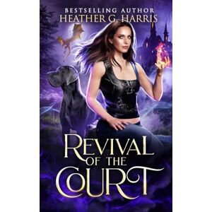 Harris, Heather G. Revival of the Court: An Urban Fantasy Novel: 7 (The Other Realm) Harris, Heather G. Revival of the Court: An Urban Fantasy Novel: 7 (The Other Realm)