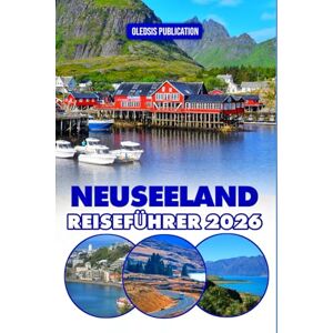 PUBLICATION, OLEDSIS Neuseeland-Reiseführer 2026: „Erleben Sie Neuseeland wie ein Einheimischer: Wichtige Tipps, ikonische Sehenswürdigkeiten und kulinarische Genüsse für den perfekten Urlaub“ PUBLICATION, OLEDSIS Neuseeland-Reiseführer 2026: „Erleben Sie Neuseeland wie ein Einheimischer: Wichtige Tipps, ikonische Sehenswürdigkeiten und kulinarische Genüsse für den perfekten Urlaub“