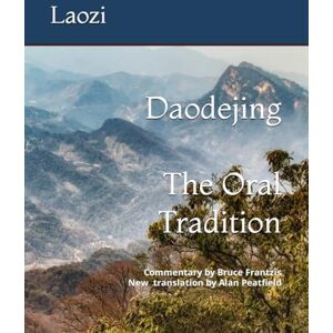 Laozi Daodejing: The Oral Tradition Laozi Daodejing: The Oral Tradition