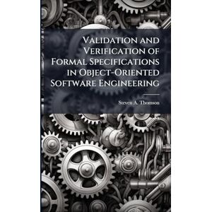 Thomson Validation and Verification of Formal Specifications in Object-Oriented Software Engineering Thomson Validation and Verification of Formal Specifications in Object-Oriented Software Engineering