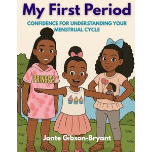 Gibson My First Period: Confidence for Understanding Your Menstrual Cycle Gibson My First Period: Confidence for Understanding Your Menstrual Cycle