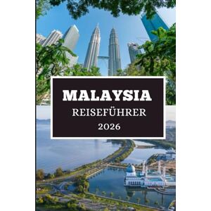 Elwood, Thomas H. MALAYSIA REISEFÜHRER 2026: Entdecken Sie versteckte Schätze, lokale Geheimnisse und unvergessliche Abenteuer Elwood, Thomas H. MALAYSIA REISEFÜHRER 2026: Entdecken Sie versteckte Schätze, lokale Geheimnisse und unvergessliche Abenteuer
