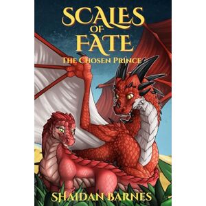 Barnes, Shaidan Scales of Fate: The Chosen Prince: 1 Barnes, Shaidan Scales of Fate: The Chosen Prince: 1