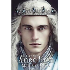 Garofalo, Marianna Il principe degli Angelion (Le cronache di Silayan) Garofalo, Marianna Il principe degli Angelion (Le cronache di Silayan)