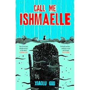 Guo, Xiaolu Call Me Ishmaelle: Moby Dick reimagined from the perspective of a cross-dressing female sailor Guo, Xiaolu Call Me Ishmaelle: Moby Dick reimagined from the perspective of a cross-dressing female sailor