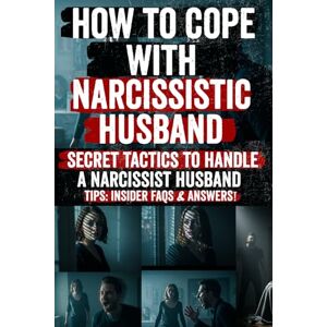 Hartman, Melissa How to Cope with a Narcissistic Husband: Break free from emotional abuse, reclaim your identity, and learn powerful strategies to cope, heal, and ... husband your new beginning starts here Hartman, Melissa How to Cope with a Narcissistic Husband: Break free from emotional abuse, reclaim your identity, and learn powerful strategies to cope, heal, and ... husband your new beginning starts here