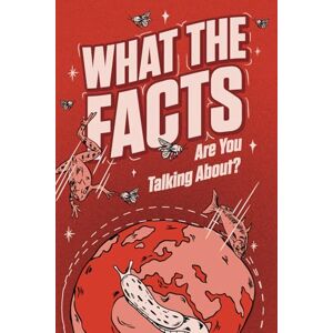ESTRIN, MIKE WHAT THE FACTS ARE YOU TALKING ABOUT?: 500 Random But Mind Blowing Facts About Space, Science, History and Everything In Between ESTRIN, MIKE WHAT THE FACTS ARE YOU TALKING ABOUT?: 500 Random But Mind Blowing Facts About Space, Science, History and Everything In Between