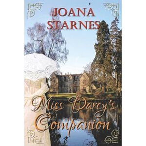 Starnes, Joana Miss Darcy's Companion: A Pride and Prejudice Variation Starnes, Joana Miss Darcy's Companion: A Pride and Prejudice Variation