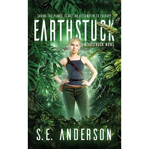 Anderson, S E Earthstuck: 6 (Starstruck Saga) Anderson, S E Earthstuck: 6 (Starstruck Saga)