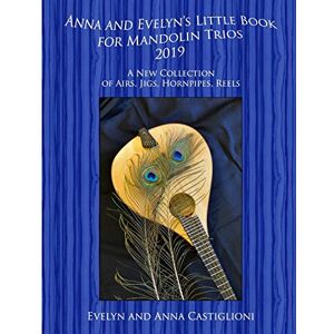 Castiglioni, Evelyn Tiffany Anna's and Evelyn's Little Book for Mandolin Trios 2019: 50 Tunes for Mandolin Trios 2019: 4 (Evelyn's Big Book for Mandolins Series) Castiglioni, Evelyn Tiffany Anna's and Evelyn's Little Book for Mandolin Trios 2019: 50 Tunes for Mandolin Trios 2019: 4 (Evelyn's Big Book for Mandolins Series)