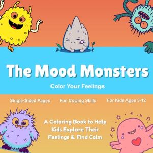Books, Adm THE MOOD MONSTER: An Interactive Feelings Coloring Book with Puzzles, Mazes & Activities for Kids 3-12 Books, Adm THE MOOD MONSTER: An Interactive Feelings Coloring Book with Puzzles, Mazes & Activities for Kids 3-12