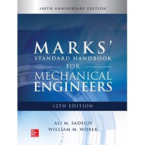 McGraw Hill Marks' Standard Handbook for Mechanical Engineers, 12th Edition McGraw Hill Marks' Standard Handbook for Mechanical Engineers, 12th Edition