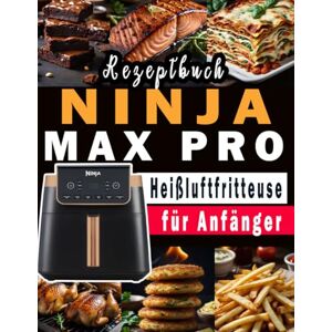 HIGU, KATHRIN NINJA MAX PRO Heißluftfritteuse Rezeptbuch für Anfänger: Das große Airfryer Kochbuch mit den 300 besten Rezepten für jeden Anlass; Gesund kochen ohne Fett & Öl! HIGU, KATHRIN NINJA MAX PRO Heißluftfritteuse Rezeptbuch für Anfänger: Das große Airfryer Kochbuch mit den 300 besten Rezepten für jeden Anlass; Gesund kochen ohne Fett & Öl!