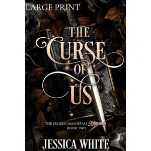White, Jessica The Curse of Us (Large Print): The Broken Immortals Reborn Book Two White, Jessica The Curse of Us (Large Print): The Broken Immortals Reborn Book Two