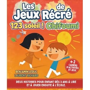Leduc, Benjamin Les Jeux de Récré : Chifoumi et 123 soleil !: Deux histoires pour enfant dès 3 ans à lire et à jouer ensuite à l'école. Leduc, Benjamin Les Jeux de Récré : Chifoumi et 123 soleil !: Deux histoires pour enfant dès 3 ans à lire et à jouer ensuite à l'école.