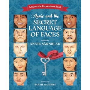 Sarnblad, Annie Annie and the Secret Language of Faces (A Guess the Expressions Book) Sarnblad, Annie Annie and the Secret Language of Faces (A Guess the Expressions Book)