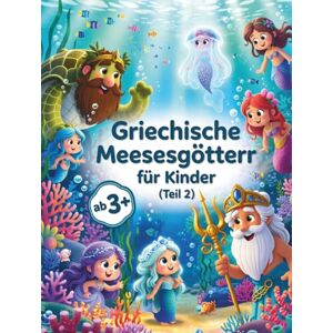 Sohrabi, Gabi Griechische Meeresgötter für kleine Kinder (Teil 2): Entdecken Sie Meeresmythen und Götter aus dem antiken Griechenland – Für Kinder von 4 bis 7 Jahren (Griechische Mythologie) Sohrabi, Gabi Griechische Meeresgötter für kleine Kinder (Teil 2): Entdecken Sie Meeresmythen und Götter aus dem antiken Griechenland – Für Kinder von 4 bis 7 Jahren (Griechische Mythologie)