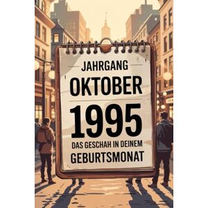 Freiklang, Erla Oktober 1995 – Das geschah in deinem Geburtsmonat: Ein besonderes Geschenk für alle, die im Oktober 1995 geboren wurden – Die wichtigsten Ereignisse deines ersten Lebensmonats Freiklang, Erla Oktober 1995 – Das geschah in deinem Geburtsmonat: Ein besonderes Geschenk für alle, die im Oktober 1995 geboren wurden – Die wichtigsten Ereignisse deines ersten Lebensmonats