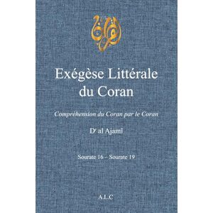 al Ajamî, Dr exégèse littérale du Coran: Volume 6 (À la Lumière du Coran) al Ajamî, Dr exégèse littérale du Coran: Volume 6 (À la Lumière du Coran)