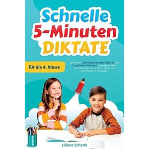 Schenk, Liliane Schnelle 5-Minuten-Diktate für die 4. Klasse: Wie Sie mit 160 kindgerechten Diktaten und 22 gezielten Übungen auch den größten Schreibmuffel zum Rechtschreib- und Grammatik-Profi machen Schenk, Liliane Schnelle 5-Minuten-Diktate für die 4. Klasse: Wie Sie mit 160 kindgerechten Diktaten und 22 gezielten Übungen auch den größten Schreibmuffel zum Rechtschreib- und Grammatik-Profi machen