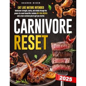 Biker, Sharon CARNIVORE RESET: Eat like nature intended –Rediscover strength, clarity, and vitality through the power of a meat-based life. Includes 80+ real recipes and a clear carnivore plan to get you started Biker, Sharon CARNIVORE RESET: Eat like nature intended –Rediscover strength, clarity, and vitality through the power of a meat-based life. Includes 80+ real recipes and a clear carnivore plan to get you started