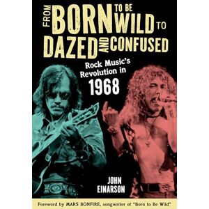 Einarson author of Neil Young: Don't Be Denied and For What It’s Worth: The Story o, John From Born to Be Wild to Dazed and Confused: Rock Music’s Revolution in 1968 Einarson author of Neil Young: Don't Be Denied and For What It’s Worth: The Story o, John From Born to Be Wild to Dazed and Confused: Rock Music’s Revolution in 1968