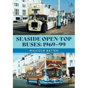 Batten, Malcolm Seaside Open-Top Buses: 1969-99 Batten, Malcolm Seaside Open-Top Buses: 1969-99