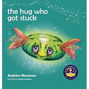 Newman, Andrew The Hug Who Got Stuck: Teaching children to access their heart and get free from sticky thoughts: 3 (Conscious Stories) Newman, Andrew The Hug Who Got Stuck: Teaching children to access their heart and get free from sticky thoughts: 3 (Conscious Stories)