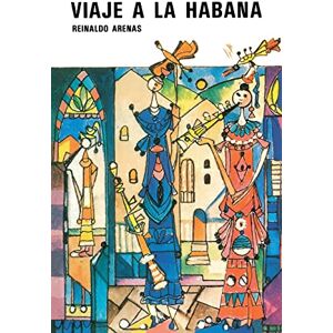 Arenas, Reinaldo Viaje a La Habana (Novela Rn Tres Viajes) (Colleccion Alacran Azul) Arenas, Reinaldo Viaje a La Habana (Novela Rn Tres Viajes) (Colleccion Alacran Azul)