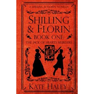 Haley, Kate Shilling & Florin Book One: The Jack of Hearts Murders: A Shilling & Florin Mystery (Shilling & Florin Mysteries) Haley, Kate Shilling & Florin Book One: The Jack of Hearts Murders: A Shilling & Florin Mystery (Shilling & Florin Mysteries)