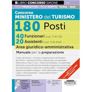 AA.VV Concorso Ministero del Turismo 180 Posti 40 Funzionari (cod. TUR-GA) 20 Assistenti (cod. TUR-GA) Area giuridico-amministrativa Manuale per la preparazione AA.VV Concorso Ministero del Turismo 180 Posti 40 Funzionari (cod. TUR-GA) 20 Assistenti (cod. TUR-GA) Area giuridico-amministrativa Manuale per la preparazione