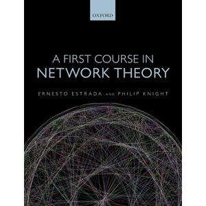 Estrada, Ernesto A First Course in Network Theory Estrada, Ernesto A First Course in Network Theory