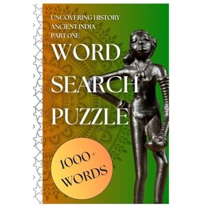 Snow, David Uncovering History: ANCIENT INDIA word search puzzles: Learn more about India's history of great kingdoms and great empires through words. (Uncover history: learn history through words) Snow, David Uncovering History: ANCIENT INDIA word search puzzles: Learn more about India's history of great kingdoms and great empires through words. (Uncover history: learn history through words)