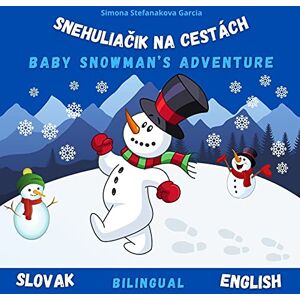 Garcia, Simona Stefanakova BABY SNOWMAN'S BIG ADVENTURE: SNEHULIAČIK NA CESTÁCH Garcia, Simona Stefanakova BABY SNOWMAN'S BIG ADVENTURE: SNEHULIAČIK NA CESTÁCH