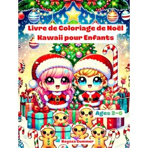 Summer, Rayssa Livre de Coloriage de Noël Kawaii pour Enfants 2-6 Ans: Coloriages de Noël Adorables et Faciles avec le Père Noël, les Rennes, les Bonshommes de Neige et Bien Plus! Summer, Rayssa Livre de Coloriage de Noël Kawaii pour Enfants 2-6 Ans: Coloriages de Noël Adorables et Faciles avec le Père Noël, les Rennes, les Bonshommes de Neige et Bien Plus!