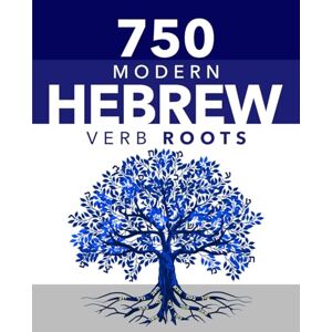 Levin, Aron 750 Modern Hebrew Verb Roots: Dual Language Hebrew-English Levin, Aron 750 Modern Hebrew Verb Roots: Dual Language Hebrew-English