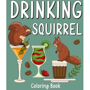 Paperland Drinking Squirrel Coloring Book: Recipes Menu Coffee Cocktail Smoothie Frappe and Drinks, Activity Painting Paperland Drinking Squirrel Coloring Book: Recipes Menu Coffee Cocktail Smoothie Frappe and Drinks, Activity Painting