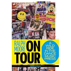 Ralph Moore On Tour: A Wild Ride In The Dance Music Press Ralph Moore On Tour: A Wild Ride In The Dance Music Press