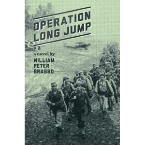 Grasso, William Peter Operation Long Jump (Jock Miles WW2 Adventure Series) Grasso, William Peter Operation Long Jump (Jock Miles WW2 Adventure Series)