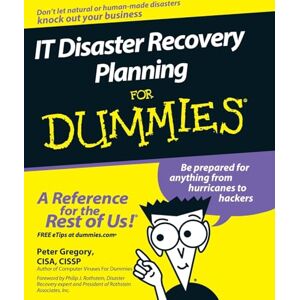 Gregory, Peter H. IT Disaster Recovery Planning For Dummies Gregory, Peter H. IT Disaster Recovery Planning For Dummies