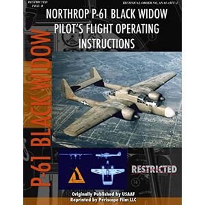 Periscope Film.com Northrop P-61 Black Widow Pilot's Flight Manual Periscope Film.com Northrop P-61 Black Widow Pilot's Flight Manual