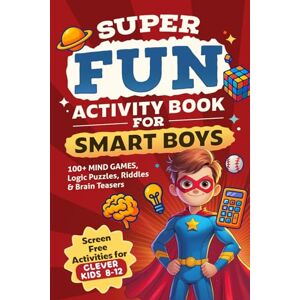 Sparkle Super Fun Activity Book for Smart Boys: 100+ Mind Games, Logic Puzzles, Riddles & Brain Teasers (Screen Free Activities for Clever Kids 8-12) Sparkle Super Fun Activity Book for Smart Boys: 100+ Mind Games, Logic Puzzles, Riddles & Brain Teasers (Screen Free Activities for Clever Kids 8-12)