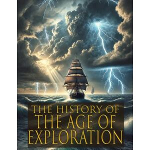 Edwards, Zachariah The Ulimate Guide to Learning The Age of Exploration: Lesson Plan and Activity Book and Coloring Pages Edwards, Zachariah The Ulimate Guide to Learning The Age of Exploration: Lesson Plan and Activity Book and Coloring Pages