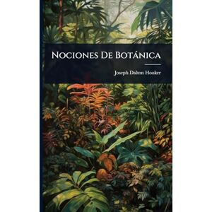 Hooker, Joseph Dalton Nociones De Botànica Hooker, Joseph Dalton Nociones De Botànica