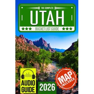 Travel, BeCrePress Utah Bucket List: Set Off on 120 Epic Adventures and Discover Incredible Destinations to Live Out Your Dreams While Creating Unforgettable Memories that Will Last a Lifetime (Map Included) Travel, BeCrePress Utah Bucket List: Set Off on 120 Epic Adventures and Discover Incredible Destinations to Live Out Your Dreams While Creating Unforgettable Memories that Will Last a Lifetime (Map Included)