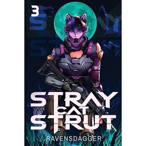 RavensDagger Stray Cat Strut 3: A Cyberpunk LitRPG RavensDagger Stray Cat Strut 3: A Cyberpunk LitRPG