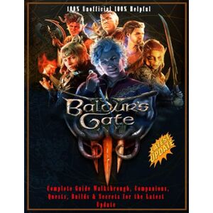 Christopher S Raasch Baldur's Gate 3: Complete Guide 2025 Walkthrough, Companions, Quests, Builds & Secrets for the Latest Update Christopher S Raasch Baldur's Gate 3: Complete Guide 2025 Walkthrough, Companions, Quests, Builds & Secrets for the Latest Update