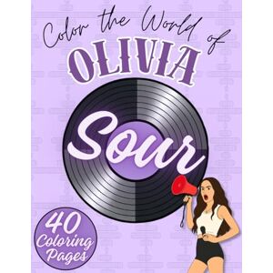 Press, FGR Sour: Olivia Inspired Coloring Book 40 Unique Illustrations Reflecting her Music, Style and Emotions for Fans of all Ages Press, FGR Sour: Olivia Inspired Coloring Book 40 Unique Illustrations Reflecting her Music, Style and Emotions for Fans of all Ages