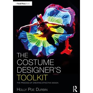 Poe Durbin, Holly The Costume Designer's Toolkit: The Process of Creating Effective Design (The Focal Press Toolkit Series) Poe Durbin, Holly The Costume Designer's Toolkit: The Process of Creating Effective Design (The Focal Press Toolkit Series)